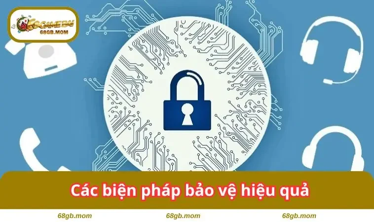 Các biện pháp bảo vệ hiệu quả