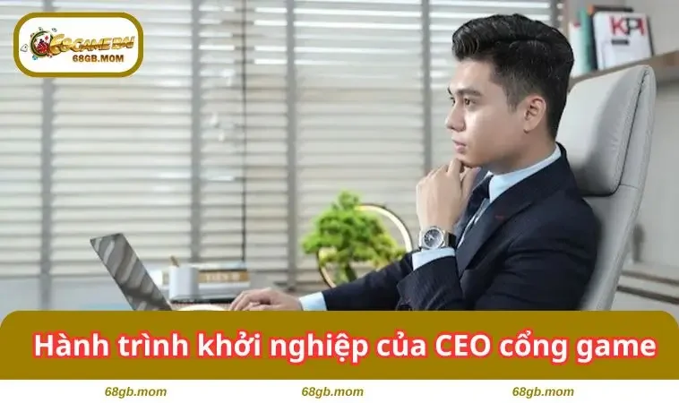 Hành trình khởi nghiệp của CEO cổng game