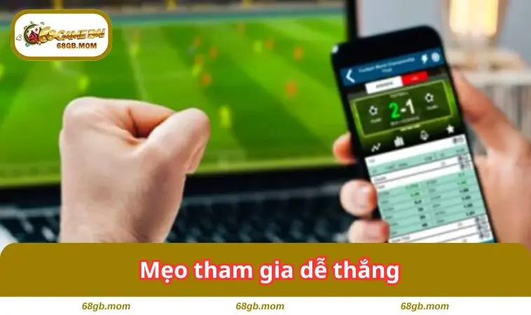 Mẹo tham gia dễ thắng