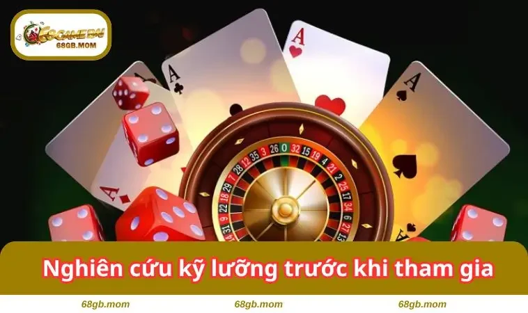 Nghiên cứu kỹ lưỡng trước khi tham gia