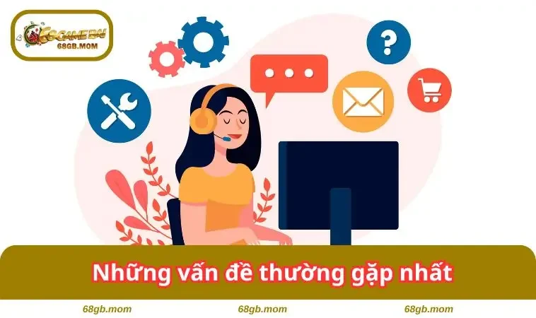Những vấn đề thường gặp nhất