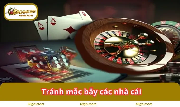Tránh mắc bẫy các nhà cái